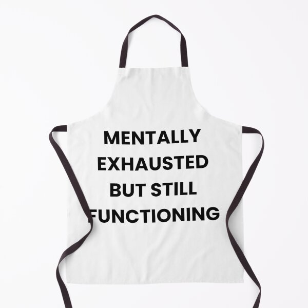 Item preview, Funny Tired Quote - Mentally Exhausted But Still Functioning designed and sold by MessyButQualified.