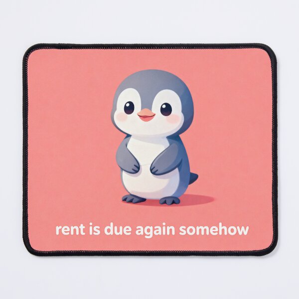 Item preview, Rent Is Due Again Penguin - Relatable Housing Meme designed and sold by PictorialWhimsy.