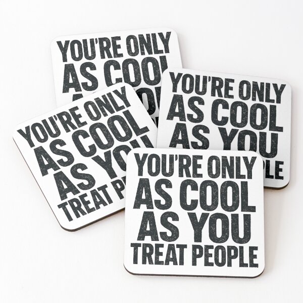 Item preview, You're Only As Cool As You Treat People designed and sold by Valascanza.