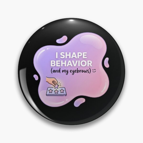Item preview, I shape behavior (and my eyebrows) | RBT designed and sold by SocialStaticz.