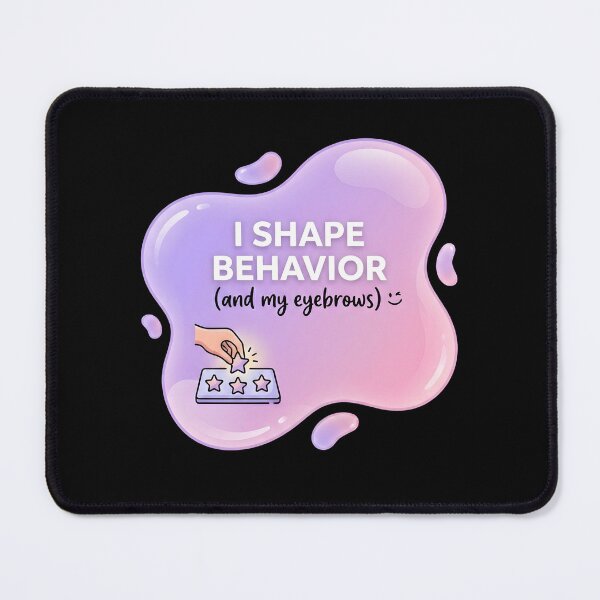 Item preview, I shape behavior (and my eyebrows) | RBT designed and sold by SocialStaticz.