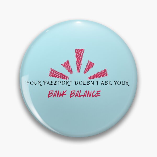 Item preview, Your Passport Doesn't Ask Your Bank Balance designed and sold by Zoaluxe.