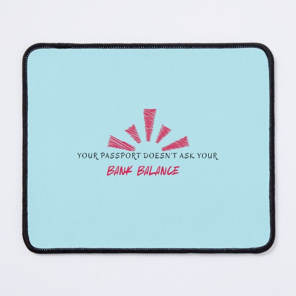 Item preview, Your Passport Doesn't Ask Your Bank Balance designed and sold by Zoaluxe.