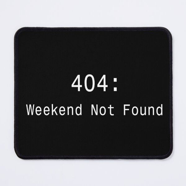 Item preview, 404 Weekend Not Found - Funny Developer Sticker designed and sold by DruckByte.