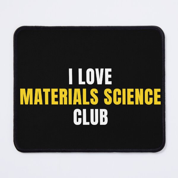 Item preview, I Love Materials Science Club designed and sold by MaryAller.