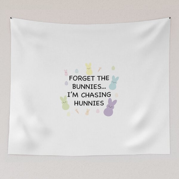 Item preview, Forget the bunnies...I'm chasing hunnies designed and sold by AmazingArtMandi.