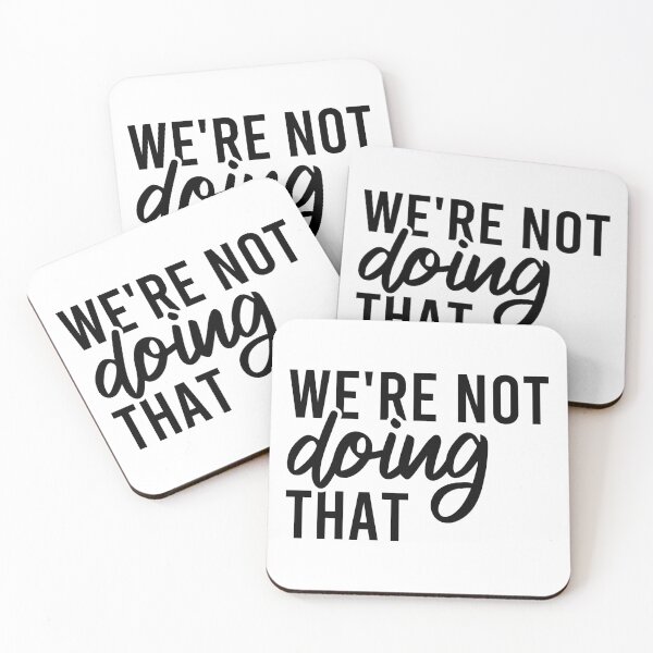 Item preview, We're Not Doing That designed and sold by Blonc-ou.