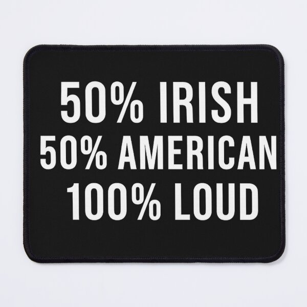 Item preview, Funny T Shirt Design    50% Irish 50% American 100% Loud designed and sold by MayoToManhattan.