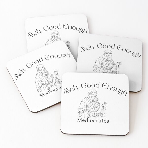 Item preview, "Meh, Good Enough", Mediocrates designed and sold by Inappropriate Ink.
