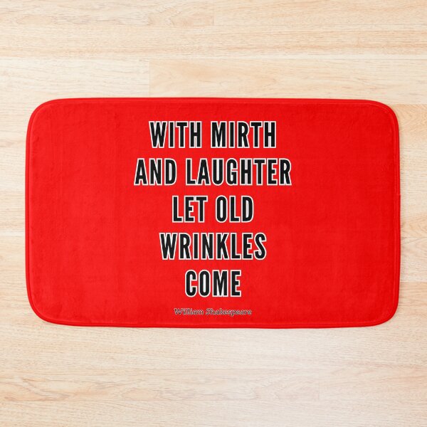 Item preview, With mirth and laughter let old wrinkles come. designed and sold by jamesgerardking.