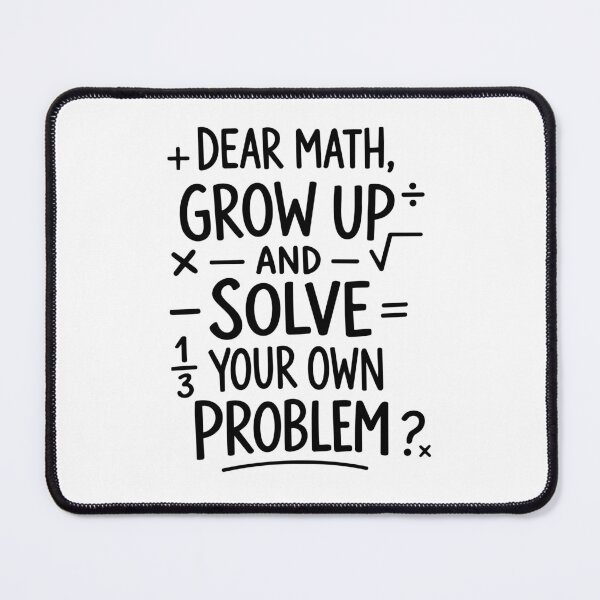 Item preview, Dear Math Grow Up And Solve Your Own Problems – Funny School design designed and sold by FamaPod.