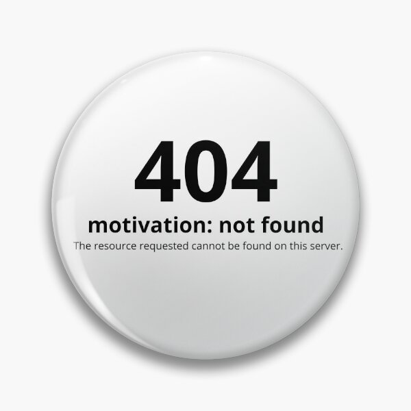 Artikelvorschau, 404 Motivation Not Found – Klassischer Fehler, wahre Stimmung entworfen und verkauft von QuotesPrints.