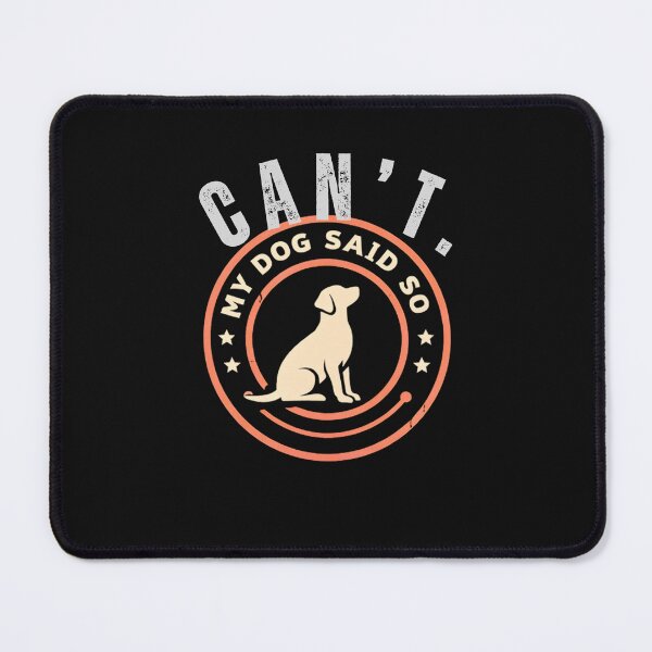 Item preview, Can’t My Dog Said So Shirt – Funny Dog Owner Humor Tee designed and sold by AdicretorDesign.