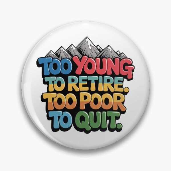 Item preview, Too Young to Retire Too Broke to Quit designed and sold by JaroCreates.