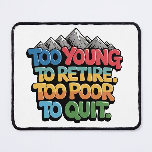 Item preview, Too Young to Retire Too Broke to Quit designed and sold by JaroCreates.