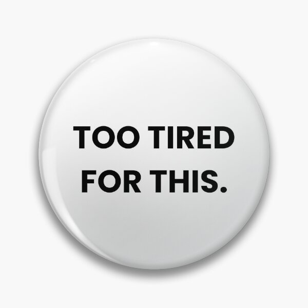Item preview, Funny Tired quote - Too Tired For This designed and sold by MessyButQualified.
