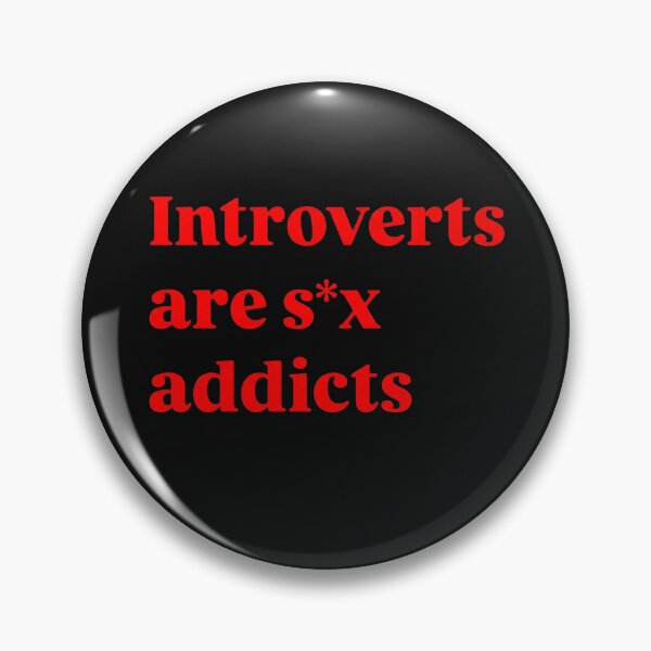 Item preview, Introverts Are S*x Addicts - Funny Sarcastic Introvert Meme Quote designed and sold by AMICO77.