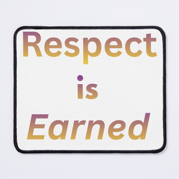 Item preview, Respect Is Earned Bold Quote Design designed and sold by OMLabel.