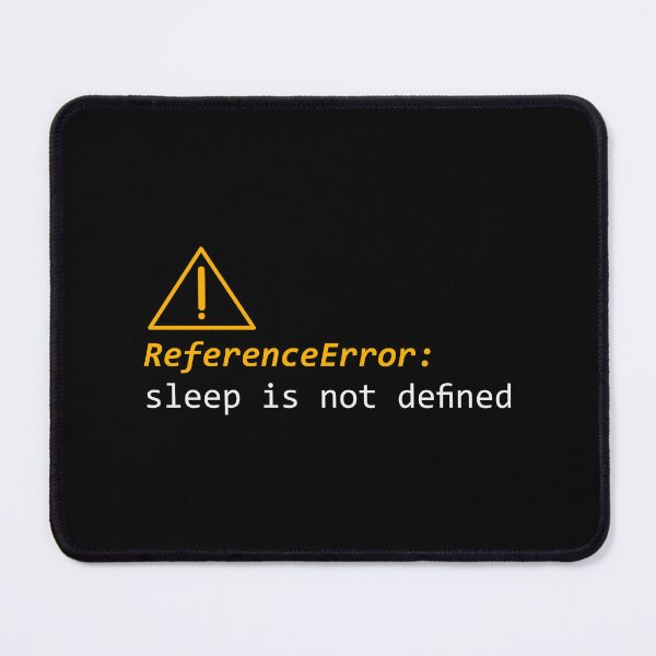 Item preview, ReferenceError Sleep Is Not Defined Console Error designed and sold by Becheer.