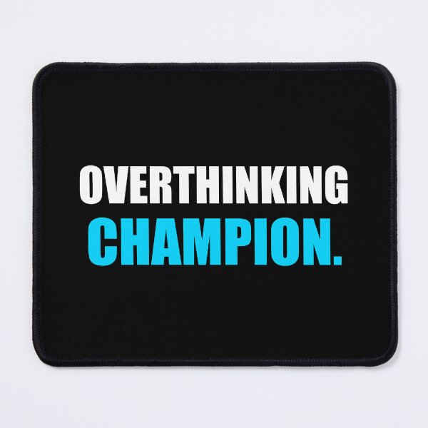 Item preview, Overthinking Champion Funny Mental Health Sarcasm designed and sold by Mikidesign1988.
