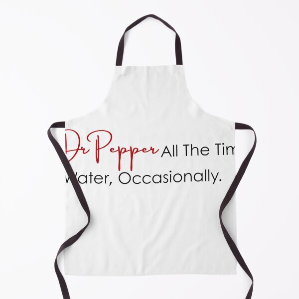 Item preview, Dr Pepper All The Time. Water, Occasionally. designed and sold by abenner26.