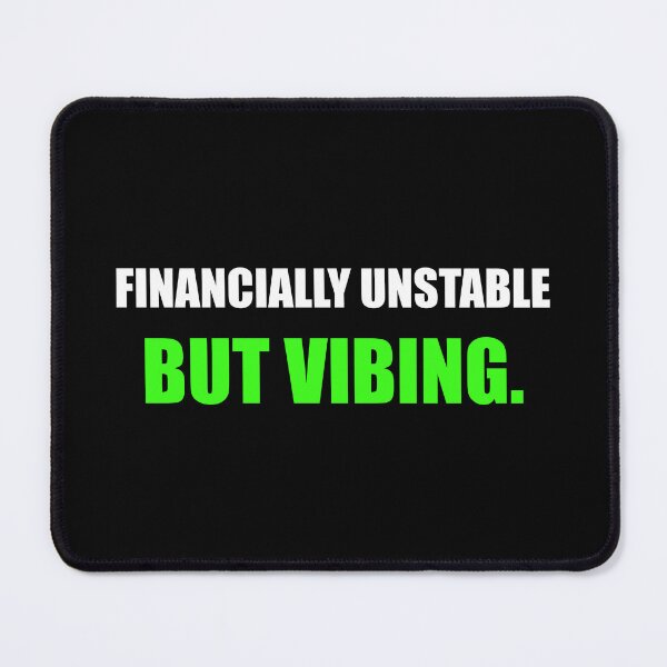 Item preview, Financially Unstable But Vibing Funny Crypto Quote designed and sold by Mikidesign1988.