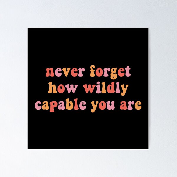 Item preview, Never forget how wildly capable you are designed and sold by stellacreates.