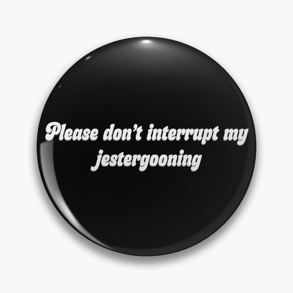 Item preview, Please don't interrupt my Jestergooning designed and sold by R-A Designs.