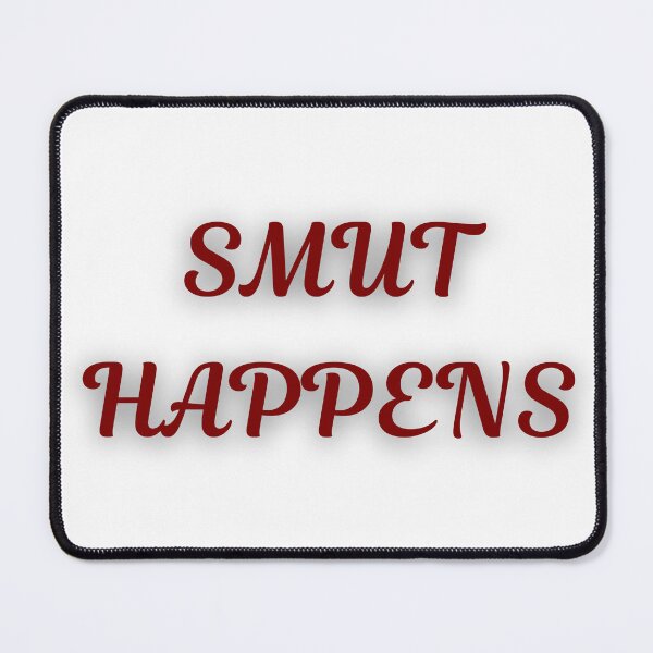 Item preview, Smut Happens designed and sold by TheSpicyCafe.