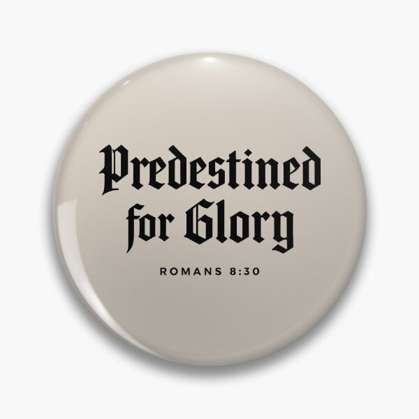 Item preview, Reformed Theology: Predestined for Glory - Bible Scripture - Black Lettering designed and sold by Glory After Tears.