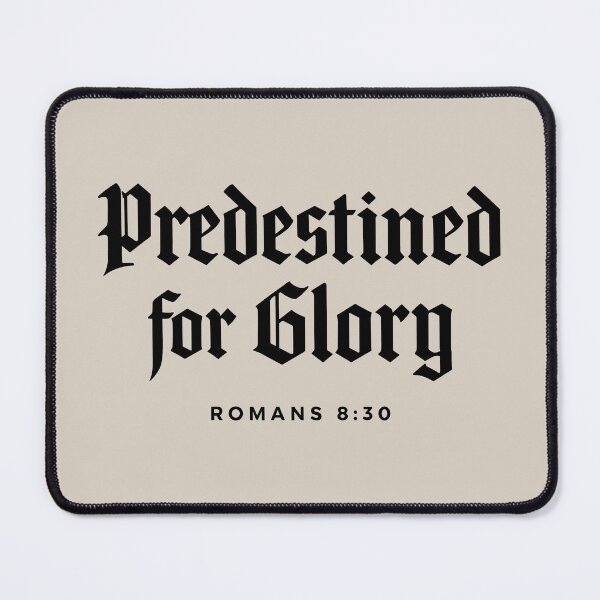 Item preview, Reformed Theology: Predestined for Glory - Bible Scripture - Black Lettering designed and sold by Glory After Tears.