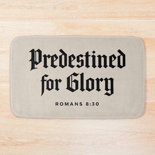 Item preview, Reformed Theology: Predestined for Glory - Bible Scripture - Black Lettering designed and sold by Glory After Tears.