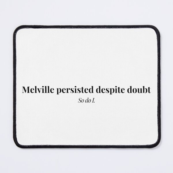 Item preview, Melville Persisted Despite Doubt – Writer Motivation Typography designed and sold by PKDWriterMerch.
