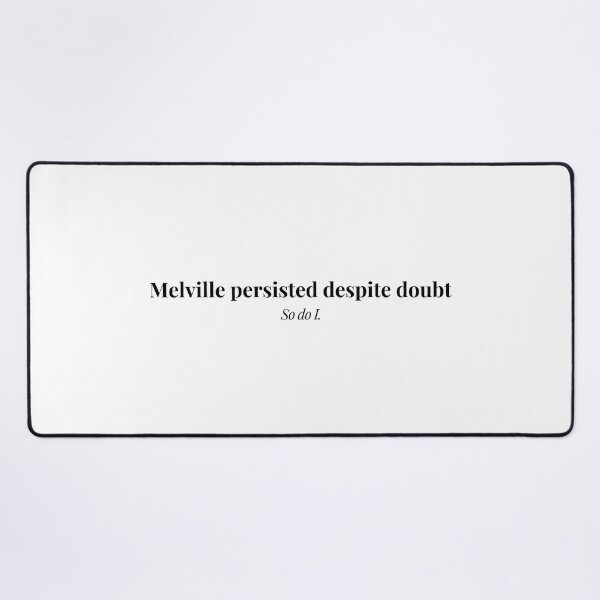 Item preview, Melville Persisted Despite Doubt – Writer Motivation Typography designed and sold by PKDWriterMerch.