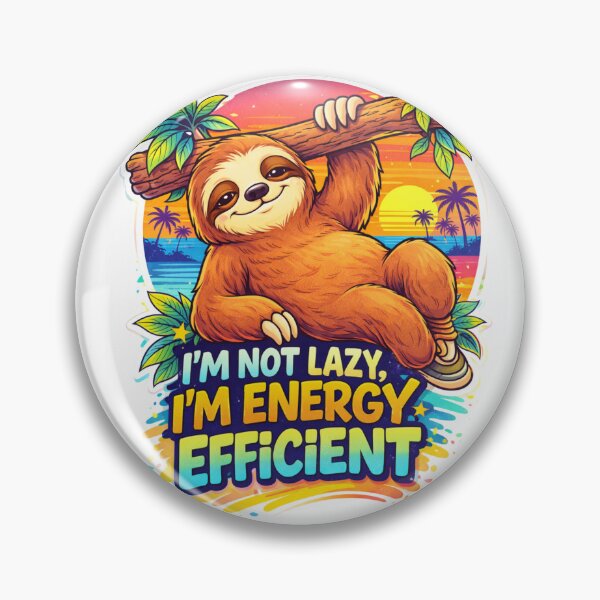 Item preview, I’m Not Lazy I’m Energy Efficient Sloth designed and sold by RetroRespect.