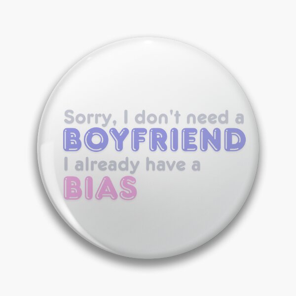 Item preview, I don't need a boyfriend, I definitely have a bias designed and sold by Hallyu Bubble.