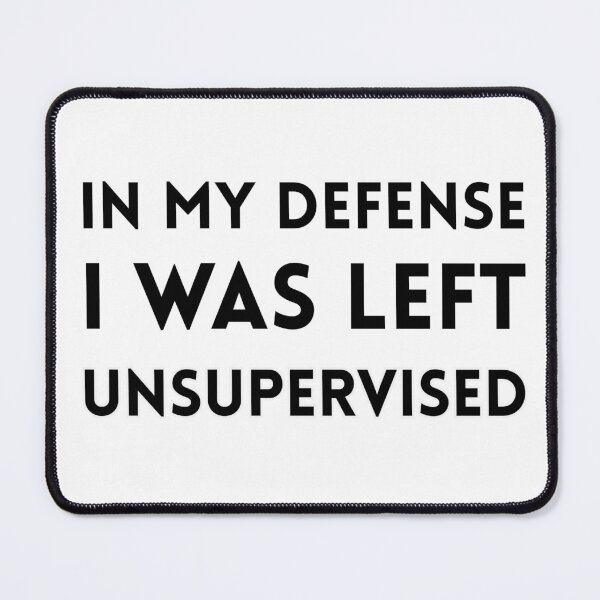 Item preview, I was left unsupervised - Funny design designed and sold by Nerdventure.