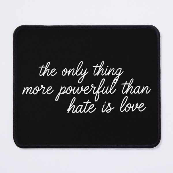 Item preview, The Only Thing More Powerful Than Hate Is Love designed and sold by Uglyandcute.