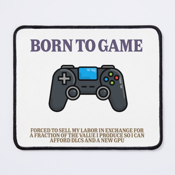Item preview, Born To Game. Forced To Work. designed and sold by XTC-prod.
