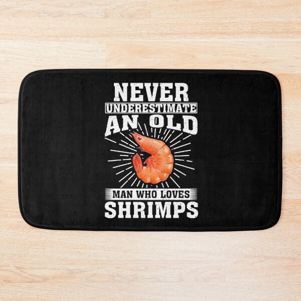 Item preview, Never Underestimate An Old Man Who Loves Shrimps designed and sold by CosmoKitsch.