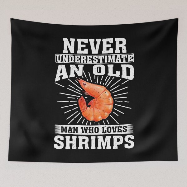 Item preview, Never Underestimate An Old Man Who Loves Shrimps designed and sold by CosmoKitsch.