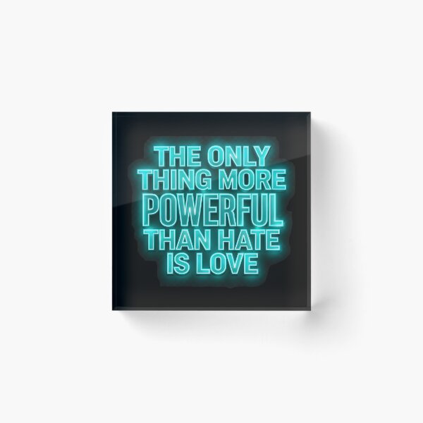 Item preview, The Only Thing More Powerful Than Hate Is Love  designed and sold by Uglyandcute.