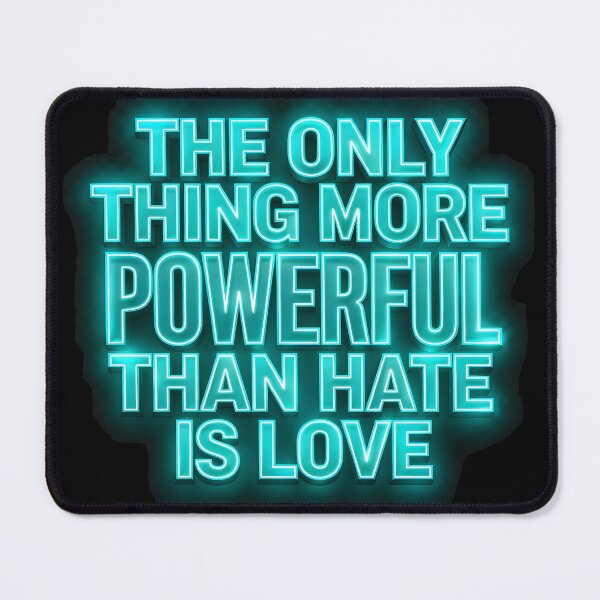 Item preview, The Only Thing More Powerful Than Hate Is Love designed and sold by Uglyandcute.
