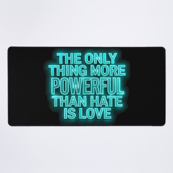 Item preview, The Only Thing More Powerful Than Hate Is Love designed and sold by Uglyandcute.