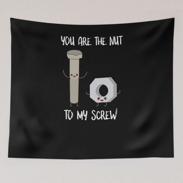 Item preview, You Are The Nut To My Screw designed and sold by SusurrationStud.