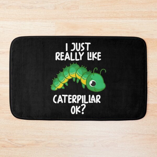 Item preview, I Just Really Like Caterpillar Ok? designed and sold by GabbyKash.