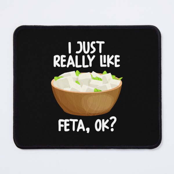 Item preview, I Just Really Like Feta Ok? designed and sold by GabbyKash.