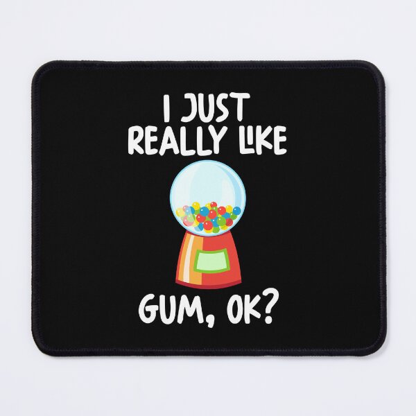 Item preview, I Just Really Like gum Ok? designed and sold by GabbyKash.