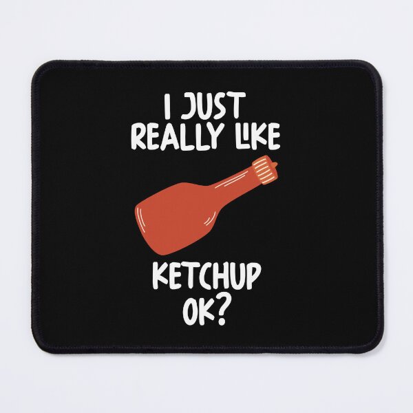 Item preview, I Just Really Like Ketchup Ok? designed and sold by GabbyKash.