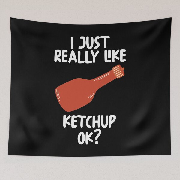Item preview, I Just Really Like Ketchup Ok? designed and sold by GabbyKash.